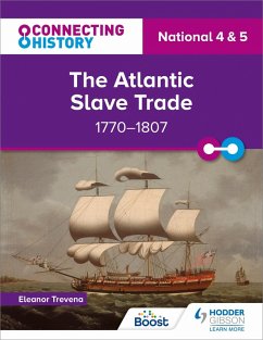 Connecting History: National 4 & 5 The Atlantic Slave Trade, 1770-1807 (eBook, ePUB) - Trevena, Eleanor