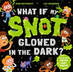 What If My Snot Glowed in the Dark? (eBook, ePUB) - Bottomley, John