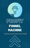 Profit Funnel Machine (eBook, ePUB)