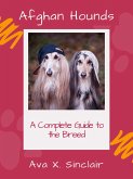 Afghan Hounds A Complete Guide to the Breed (eBook, ePUB)