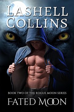 Fated Moon (Rogue Moon Series, #2) (eBook, ePUB) - Collins, Lashell Fated Moon (Rogue Moon Series, #2) (eBook, ePUB) - Collins, Lashell