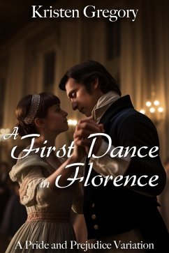 Cover A First Dance in Florence: A Pride and Prejudice Variation (eBook, ePUB)