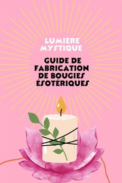 Lumière mystique : Guide de Fabrication de Bougies ésotériques (eBook, ePUB) - Saura