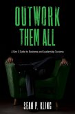 Outwork Them All: A Gen X Guide to Business and Leadership Success (eBook, ePUB) Outwork Them All: A Gen X Guide to Business and Leadership Success (eBook, ePUB)