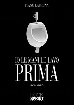 Io le mani le lavo prima (eBook, ePUB) - Labruna, Ivano