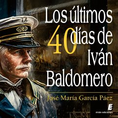 Los últimos cuarenta días de Iván Baldomero (MP3-Download) - García Páez, José María