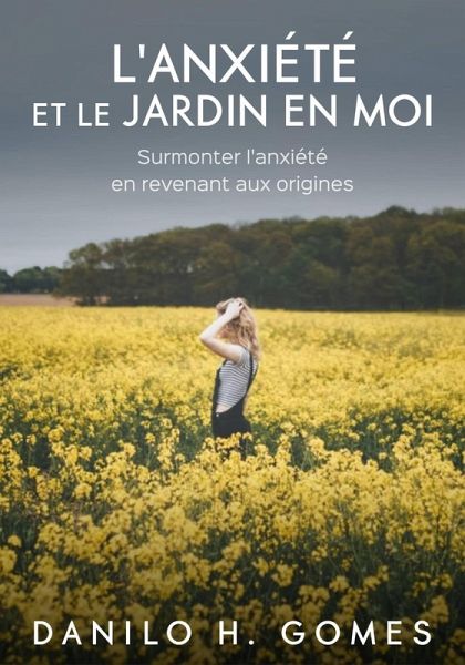 L'anxiété et le jardin en moi (eBook, ePUB) L'anxiété et le jardin en moi (eBook, ePUB)