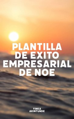 Cover Plantilla de Exito Empresarial de Noé (eBook, ePUB)