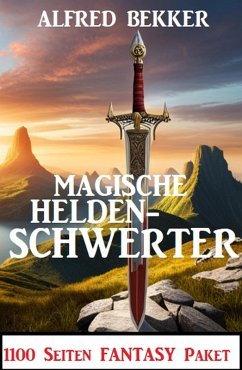 Cover Magische Heldenschwerter: 1100 Seiten Fantasy Paket (eBook, ePUB)