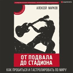 Ot podvala do stadiona. Kak probit'sya i gastrolirovat' po miru (MP3-Download) - A.V., Markov