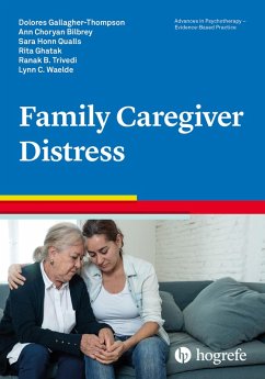Family Caregiver Distress (eBook, PDF) - Gallagher-Thompson, Dolores; Bilbrey, Ann Choryan; Qualls, Sara Honn; Ghatak, Rita; Trivedi, Ranak; Waelde, Lynn C.