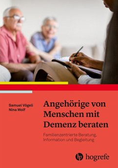 Angehörige von Menschen mit Demenz beraten (eBook, ePUB) - Vögeli, Samuel; Wolf, Nina