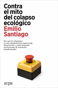 Contra el mito del colapso ecológico (eBook, ePUB) - Santiago, Emilio