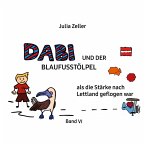 Dabi und der Blaufusstölpel - als die Stärke nach Lettland geflogen war - Band VI (eBook, ePUB)