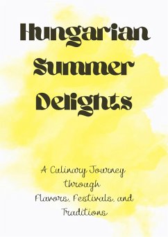 Hungarian Summer Delights: A Culinary Journey through Flavors, Festivals, and Traditions (eBook, ePUB) Cover Hungarian Summer Delights: A Culinary Journey through Flavors, Festivals, and Traditions (eBook, ePUB)