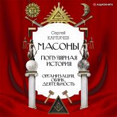 Masony. Populyarnaya istoriya: organizaciya, oblik, deyatel'nost' (MP3-Download) Masony. Populyarnaya istoriya: organizaciya, oblik, deyatel'nost' (MP3-Download)
