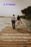 Bridging Boundaries: Love and Inter-Caste Marriages in the Indian Subcontinent (eBook, ePUB)