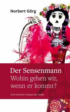 Der Sensenmann - Wohin gehen wir, wenn er kommt? (eBook, ePUB) - Görg, Norbert