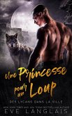 Une Princesse pour un Loup (Des Lycans dans la Ville, #5) (eBook, ePUB)