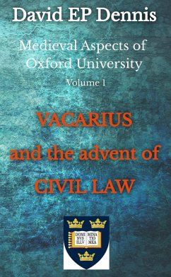 Vacarius and the Advent of Civil Law (Medieval Oxford, #1) (eBook, ePUB) - Dennis, David Ep