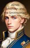 James Smithson and the Smithsonian (eBook, ePUB)