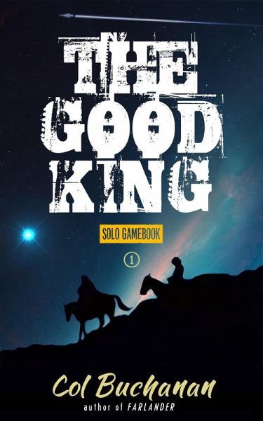 The Good King: A Solo Gamebook (The Good King: A Solo Adventure Through The High Wild, #1) (eBook, ePUB)