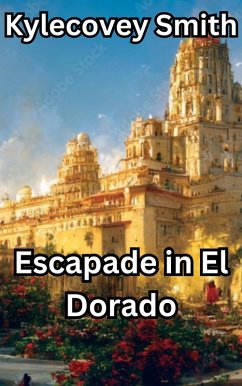Escapade in El Dorado (Voyages of the 997, #4) (eBook, ePUB) - Smith, Kylecovey