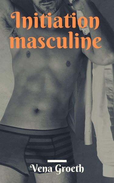 Initiation Masculine (eBook, ePUB) Initiation Masculine (eBook, ePUB)