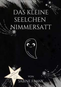 Das kleine Seelchen Nimmersatt - Reise mit ihr durch viele Leben (eBook, ePUB) - Frank, Sabine