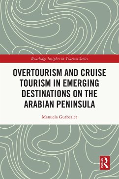 Overtourism and Cruise Tourism in Emerging Destinations on the Arabian Peninsula (eBook, PDF) - Gutberlet, Manuela