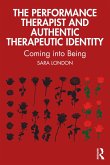 The Performance Therapist and Authentic Therapeutic Identity (eBook, PDF)