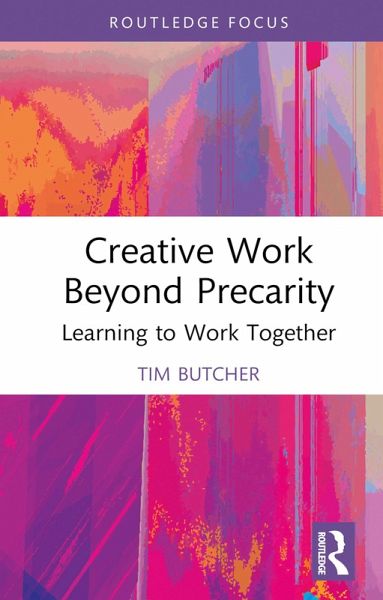 Creative Work Beyond Precarity (eBook, ePUB) Creative Work Beyond Precarity (eBook, ePUB)