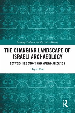 The Changing Landscape of Israeli Archaeology (eBook, ePUB) - Katz, Hayah