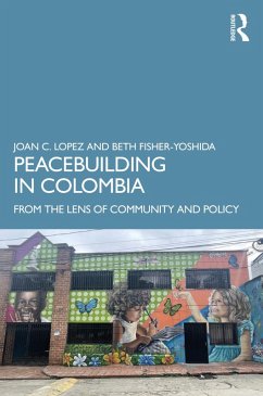 Peacebuilding in Colombia (eBook, PDF) - Lopez, Joan C.; Fisher-Yoshida, Beth