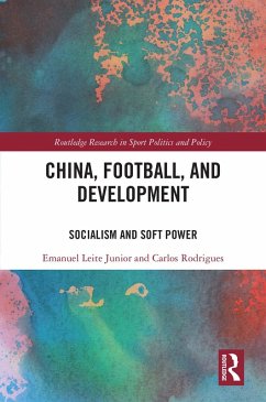 China, Football, and Development (eBook, ePUB) - Leite Junior, Emanuel; Rodrigues, Carlos