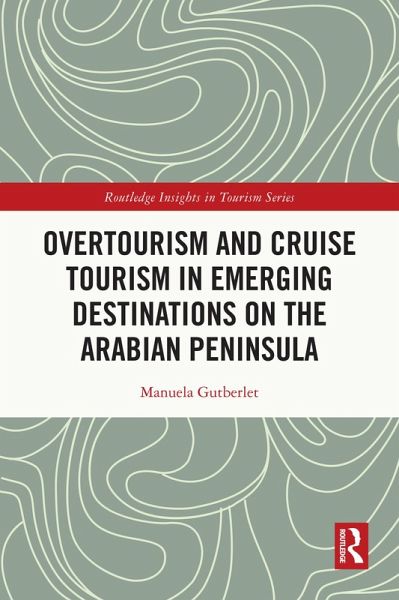 Overtourism and Cruise Tourism in Emerging Destinations on the Arabian Peninsula (eBook, ePUB)