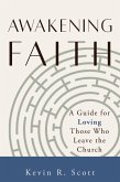 Awakening Faith: A Guide for Loving Those Who Leave the Church (eBook, ePUB)