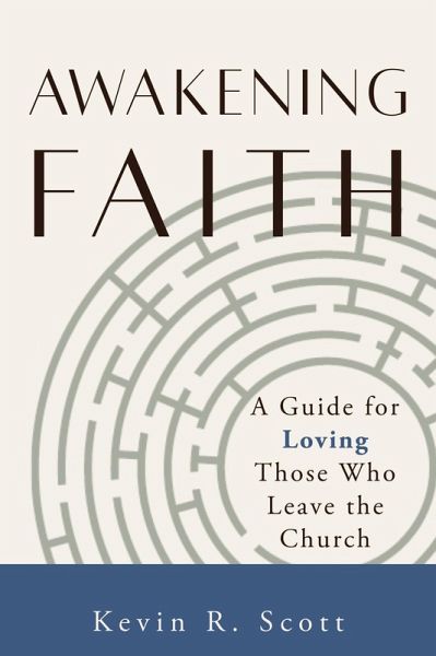 Awakening Faith: A Guide for Loving Those Who Leave the Church (eBook, ePUB) Awakening Faith: A Guide for Loving Those Who Leave the Church (eBook, ePUB)