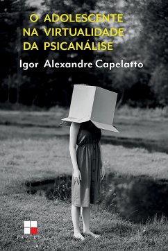 O adolescente na virtualidade da psicanálise (eBook, ePUB) - Capelatto, Igor Alexandre