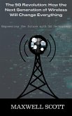 The 5G Revolution: How the Next Generation of Wireless Will Change Everything (eBook, ePUB)