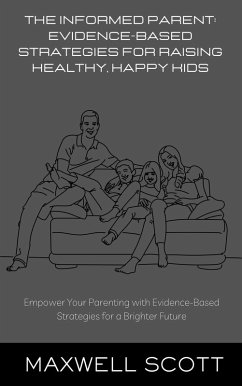 Cover The Informed Parent: Evidence-Based Strategies for Raising Healthy, Happy Kids (eBook, ePUB)
