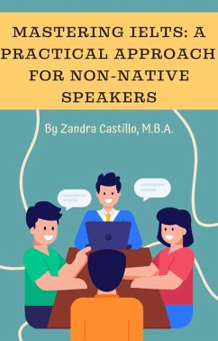 Mastering IELTS: A Practical Approach for Non-Native Speakers (eBook, ePUB) - Castillo, Zandra