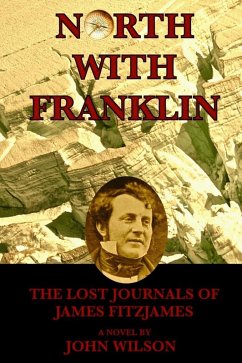 North with Franklin: The Lost Journals of James Fitzjames (Northwest Passage, #1) (eBook, ePUB) - Wilson, John