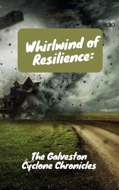 Cover Whirlwind of Resilience: The Galveston Cyclone Chronicles (eBook, ePUB)