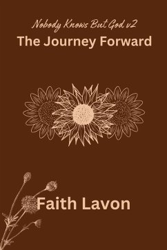 The Journey Forward (Nobody Knows But God v2) (eBook, ePUB) - Lavon, Faith
