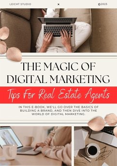 The Magic of Digital Marketing: Tips For Real Estate Agents (eBook, ePUB) - Studio, Leicht