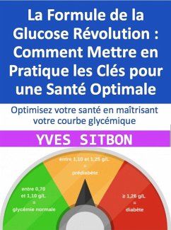 La Formule de la Glucose Révolution : Comment Mettre en Pratique les Clés pour une Santé Optimale (medecine) (eBook, ePUB) - Sitbon, Yves