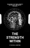 The Strength Within: Unleashing Your Inner Strength for Physical and Mental Resilience (eBook, ePUB)