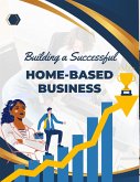 Building a Successful Home-Based Business (eBook, ePUB)