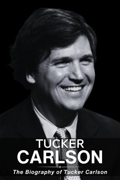 Tucker Carlson Biography (eBook, ePUB) - Evans, Tina